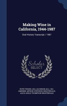 portada Making Wine in California, 1944-1987: Oral History Transcript / 1987 (en Inglés)