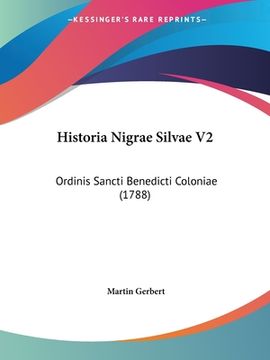 portada Historia Nigrae Silvae V2: Ordinis Sancti Benedicti Coloniae (1788) (in Latin)