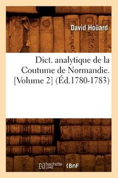portada Dict. Analytique de la Coutume de Normandie. [Volume 2] (Éd.1780-1783) (en Francés)