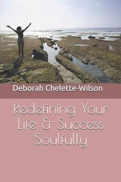 portada Redefining Your Life & Success Soulfully (en Inglés)