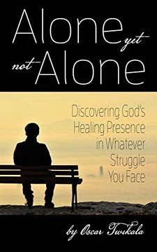 portada Alone yet not Alone: Discovering God’S Healing Presence in Whatever Struggle you Face (en Inglés)