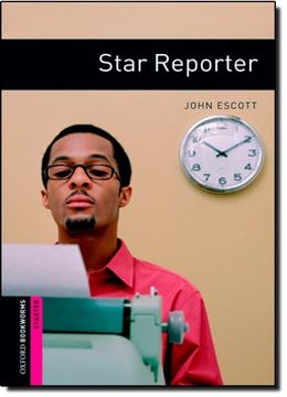 portada Oxford Bookworms Library: Star Reporter: Starter: 250-Word Vocabulary (Oxford Bookworms Starter) (en Inglés)