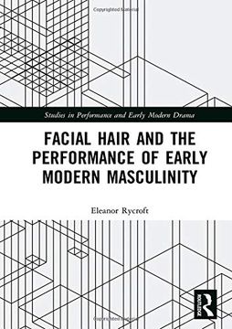 portada Facial Hair and the Performance of Early Modern Masculinity (en Inglés)