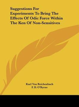 portada suggestions for experiments to bring the effects of odic force within the ken of non-sensitives (en Inglés)