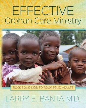 portada Effective Orphan Care Ministry: Rock Solid Kids to Rock Solid Adults (en Inglés)
