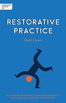 portada Independent Thinking on Restorative Practice: Building Relationships, Improving Behaviour and Creating Stronger Communities (in English)