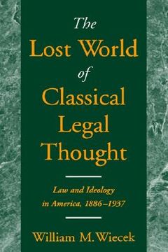 portada the lost world of classical legal thought: law & ideology in america, 1886-1937 (en Inglés)