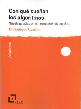 portada Con que Sueñan los Algoritmos: Nuestras Vidas en el Tiempo de los big Data (in Spanish)