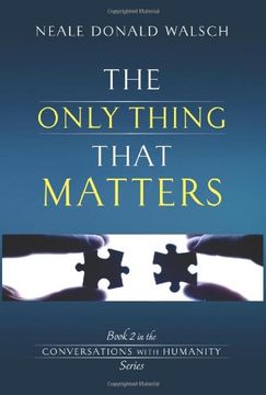 portada The Only Thing That Matters: Book 2 in the Conversations with Humanity Series (en Inglés)