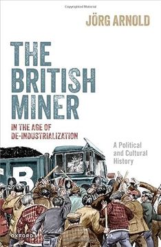 portada The British Miner in the age of De-Industrialization (en Inglés)