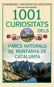 portada 1001 Curiositats Dels Parcs Naturals de Muntanya de Catalunya (L'arca) (en Catalá)
