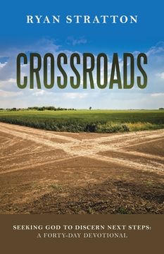 portada Crossroads: Seeking God to Discern Next Steps: a Forty-Day Devotional (en Inglés)