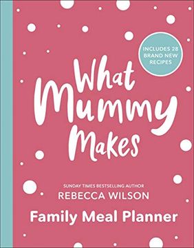 portada What Mummy Makes Family Meal Planner: Includes 28 Brand new Recipes