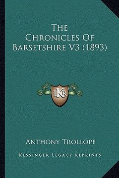 portada the chronicles of barsetshire v3 (1893) (en Inglés)