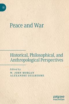 portada Peace and War: Historical, Philosophical, and Anthropological Perspectives (en Inglés)