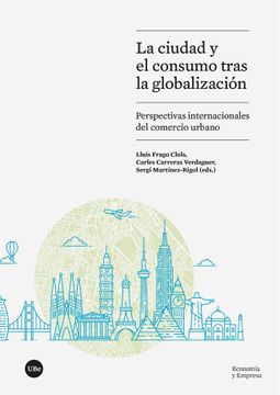 portada La Ciudad y el Consumo Tras la Globalización: Perspectivas Internacionales del Comercio Urbano (in Spanish)
