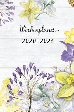 portada Wochenplaner 2020-2021: Lila und Gelb Blumen Wochen - und Monatsplaner - Terminkalender Tagesplaner - ein Liebevolles Geschenk für Frauen Koll (en Alemán)