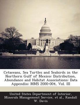 portada Cetaceans, Sea Turtles and Seabirds in the Northern Gulf of Mexico: Distribution, Abundance and Habitat Associations: Data Appendix: Mms 2000-004, Vol (en Inglés)