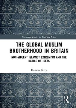 portada The Global Muslim Brotherhood in Britain: Non-Violent Islamist Extremism and the Battle of Ideas (Routledge Studies in Political Islam) (en Inglés)
