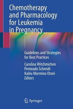 portada Chemotherapy and Pharmacology for Leukemia in Pregnancy: Guidelines and Strategies for Best Practices (en Inglés)