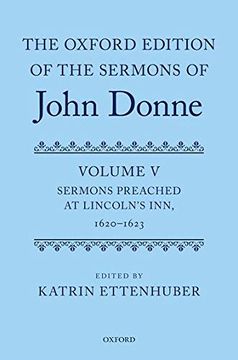 portada The Oxford Edition of the Sermons of John Donne: Volume v: Sermons Preached at Lincoln'S Inn, 1620-23 (|c Oetjds |t Oxford Edition of the Sermons of John Donne) (in English)