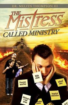 portada The Mistress Called Ministry: Operating In Ministry Without It Becoming A Mistress (en Inglés)