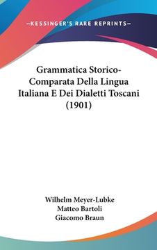 portada Grammatica Storico-Comparata Della Lingua Italiana E Dei Dialetti Toscani (1901) (in Italian)