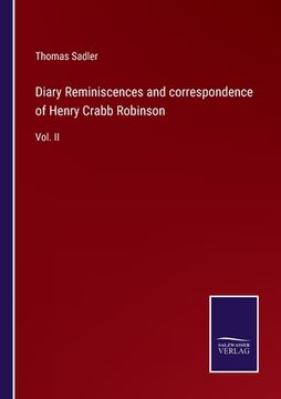 portada Diary Reminiscences and correspondence of Henry Crabb Robinson: Vol. II (en Inglés)
