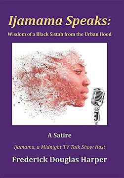 portada Ijamama Speaks: Wisdom of a Black Sistah from the Urban Hood: A Satire