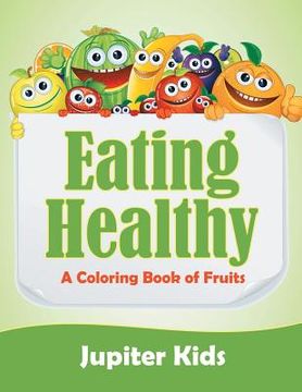 portada Eating Healthy (A Coloring Book of Fruits) (en Inglés)