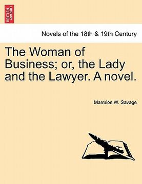 portada the woman of business; or, the lady and the lawyer. a novel. (en Inglés)
