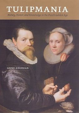portada Tulipmania: Money, Honor, and Knowledge in the Dutch Golden age (en Inglés)