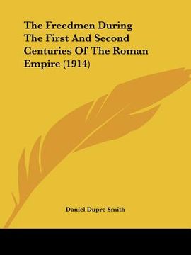 portada the freedmen during the first and second centuries of the roman empire (1914) (in English)