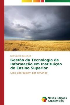 portada Gestão da Tecnologia de Informação em Instituição de Ensino Superior: Uma abordagem por cenários (in Portuguese)