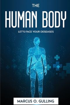 portada The Human Body: Let's Face Your Deseases (en Inglés)