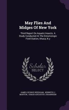 portada May Flies And Midges Of New York: Third Report On Aquatic Insects. A Study Conducted At The Entomologic Field Station, Ithaca, N.y (en Inglés)