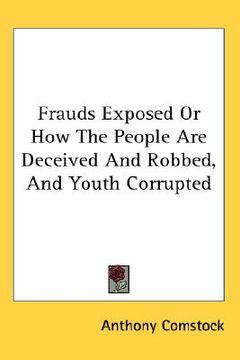 portada frauds exposed or how the people are deceived and robbed, and youth corrupted