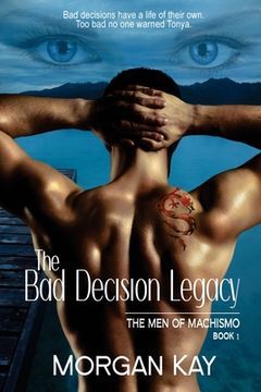 portada The Men of Machismo: The Bad Decision Legacy: A Romantic Suspense Novel (in English)