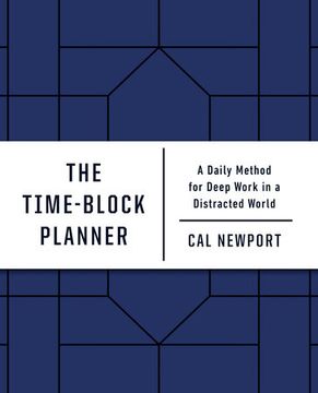 portada The Time-Block Planner: A Daily Method for Deep Work in a Distracted World (in English)