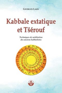 portada Kabbale extatique et Tsérouf: Techniques de méditation des anciens kabbalistes (en Francés)