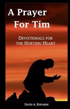 portada A Prayer For Tim: Devotionals For The Hurting Heart (en Inglés)
