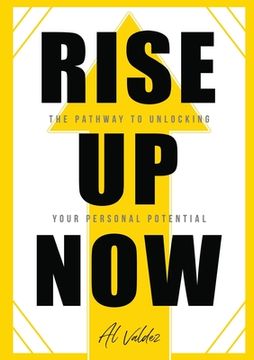 portada Rise Up Now: The Pathway to Unlocking Your Personal Potential (en Inglés)