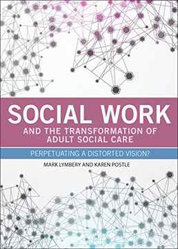 portada Social work and the transformation of adult social care: Perpetuating a distorted vision?