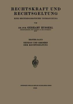 portada 1: Rechtskraft Und Rechtsgeltung: Eine Rechtsdogmatische Untersuchung: Erster Band: Genesis Und Grenzen Der Rechtsgeltung