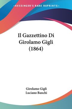 portada Il Gazzettino Di Girolamo Gigli (1864) (en Italiano)
