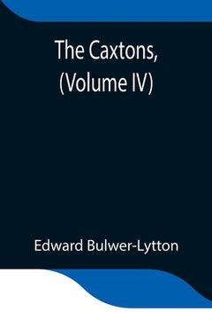 portada The Caxtons, (Volume IV) (en Inglés)