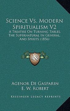 portada science vs. modern spiritualism v2: a treatise on turning tables, the supernatural in general, and spirits (1856)