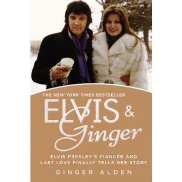 portada Elvis And Ginger: Elvis Presley's Fiancee And Last Love Finally Tells Her Story (en Inglés)