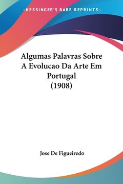 portada Algumas Palavras Sobre A Evolucao Da Arte Em Portugal (1908)