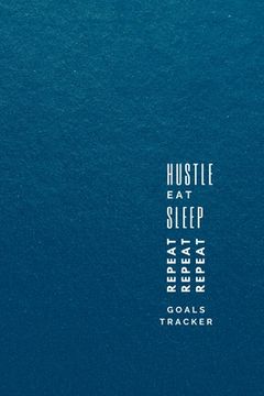 portada Hustle, Eat, Sleep, Repeat: Progress Tracker, Journal, Notebook to Get Things Done (en Inglés)
